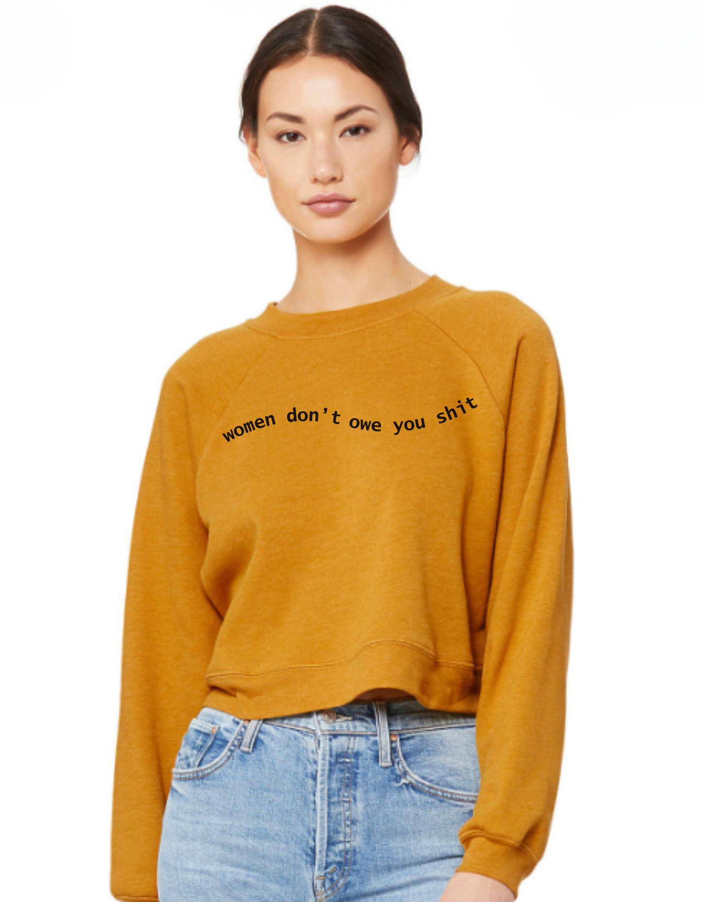 WOMEN DON'T OWE YOU SHIT - Raglan Pullover Fleece in Mustard