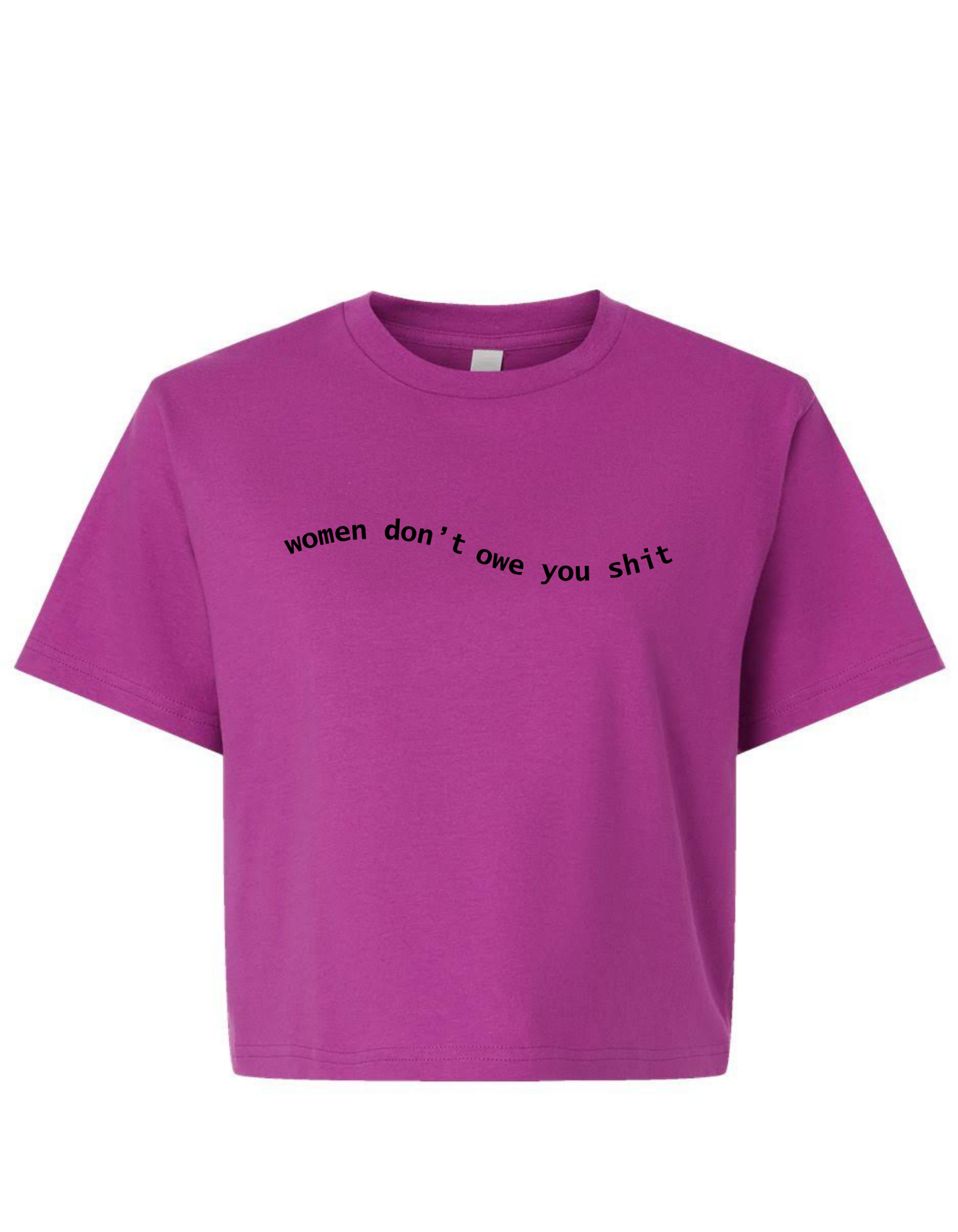 WOMEN DON'T OWE YOU SHIT Boxy Tee - Bold Colors Edition