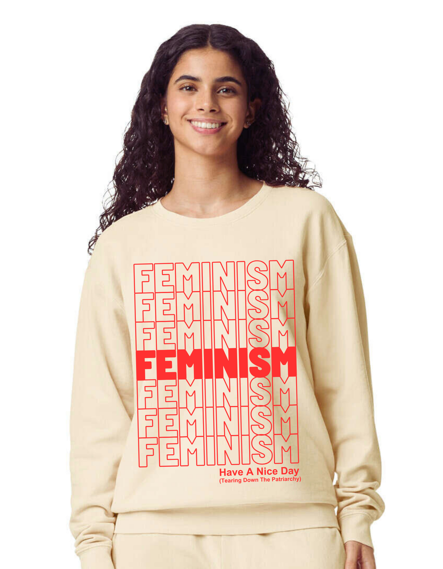 FEMINISM - Have a Nice Day (Tearing Down the Patriarchy) Crewneck Sweatshirt