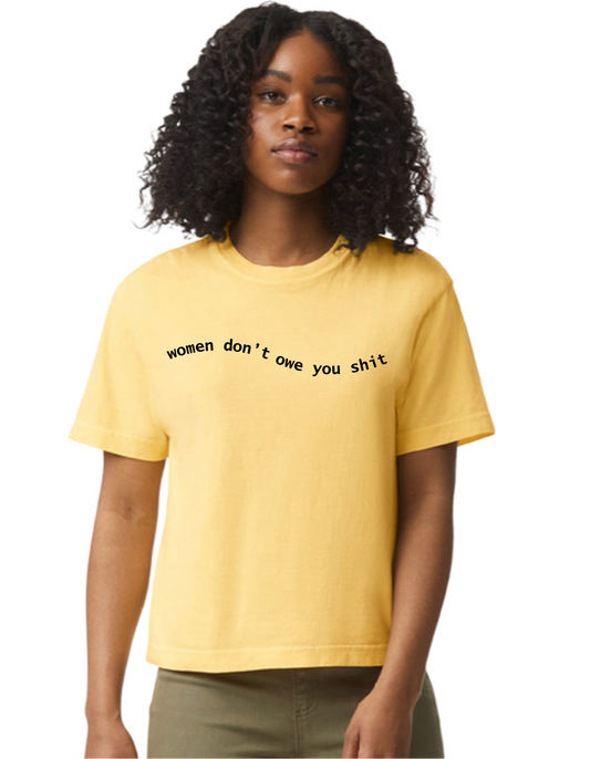 WOMEN DON'T OWE YOU SHIT - Comfort Colors Boxy Tee - Summer Colors edition