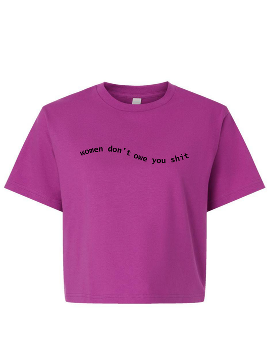 WOMEN DON'T OWE YOU SHIT Boxy Tee - Bold Colors Edition